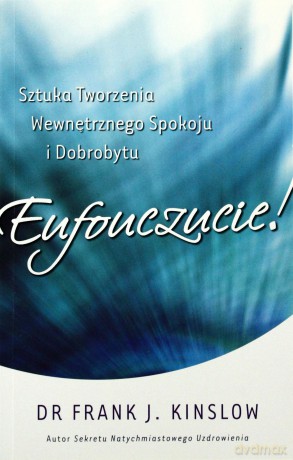Eufouczucie! Sztuka tworzenia wewnętrznego... [KSIĄŻKA]