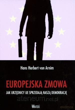 Europejska zmowa - Jak urzędnicy UE sprzedają... [KSIĄŻKA]