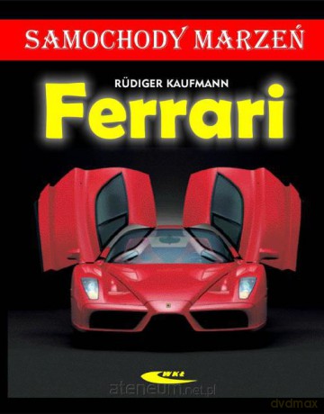 Ferrari. Samochody marzeń [KSIĄŻKA]