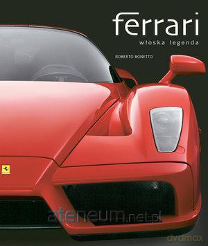 Ferrari. Włoska legenda [KSIĄŻKA]