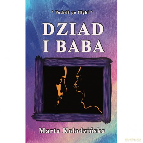 Dziad i Baba - Marta Kołodzińska [KSIĄŻKA]