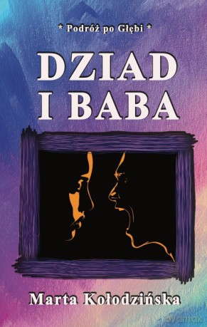 Dziad i Baba - Marta Kołodzińska [KSIĄŻKA]