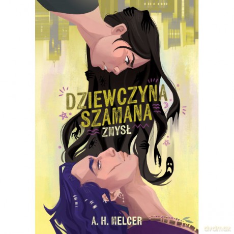 Dziewczyna Szamana. Zmysł - A.H. Melcer [KSIĄŻKA]