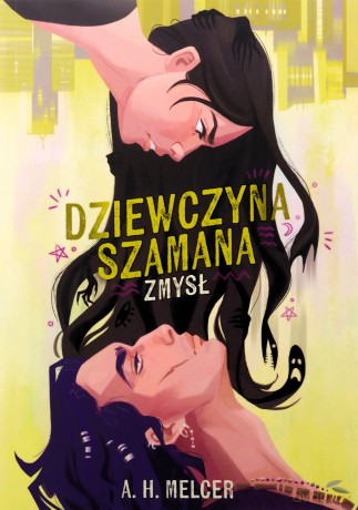Dziewczyna Szamana. Zmysł - A.H. Melcer [KSIĄŻKA]