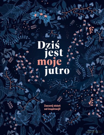 Dziś jest moje jutro - Katarzyna Buk [KSIĄŻKA]