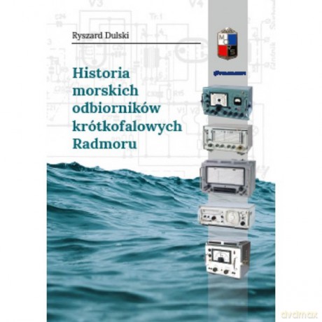 Historia morskich odbiorników krótkofalowych Radmoru - Ryszard Dulski [KSIĄŻKA]