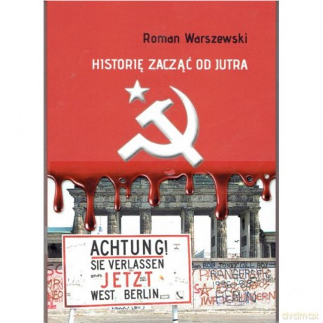 Historię Zacząć Od Jutra - Roman Warszewski [KSIĄŻKA]