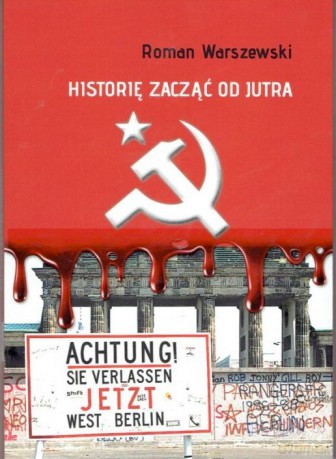 Historię Zacząć Od Jutra - Roman Warszewski [KSIĄŻKA]