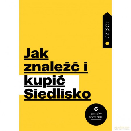 Jak znaleźć i kupić Siedlisko część 1 - Anna Sobota, Paweł Chętnik [KSIĄŻKA]