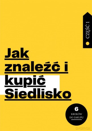 Jak znaleźć i kupić Siedlisko część 1 - Anna Sobota, Paweł Chętnik [KSIĄŻKA]