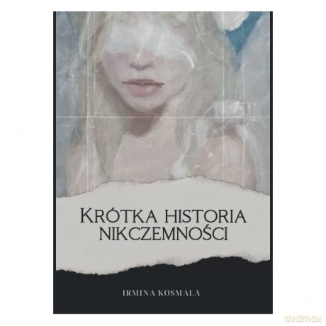 Krótka historia nikczemności - Irmina Kosmala [KSIĄŻKA]