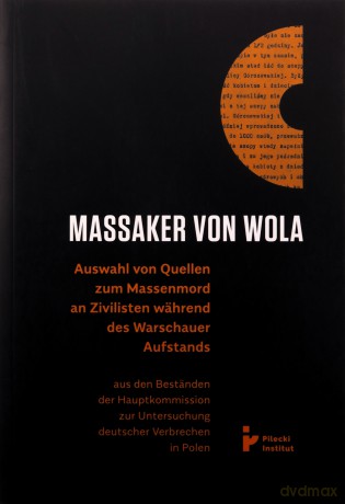 Massaker von Wola. Auswahl von Quellen zum Massenmord an Zivilisten während des Warauer Aufstands [KSIĄŻKA]