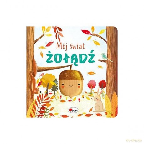 Mój świat. Żołądź [KSIĄŻKA]