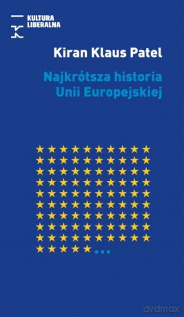 Najkrótsza historia Unii Europejskiej - Kiran Klaus Patel [KSIĄŻKA]