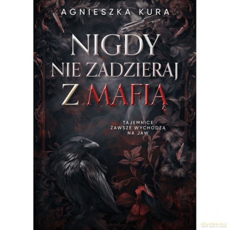 Nigdy nie zadzieraj z mafią - Agnieszka Kura [KSIĄŻKA]