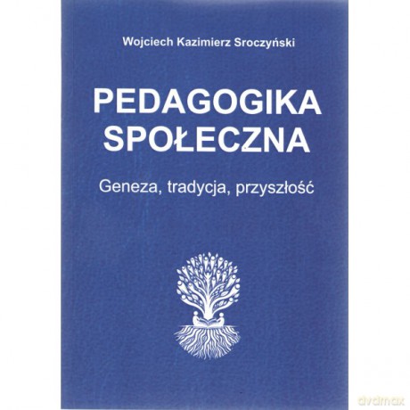 Pedagogika społeczna Genaza, tradycja, nowoczesność - Wojciech Kazimierz Sroczyński [KSIĄŻKA]