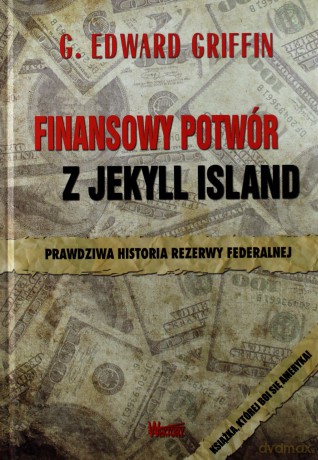 Finansowy potwór z Jekyll Island [KSIĄŻKA]