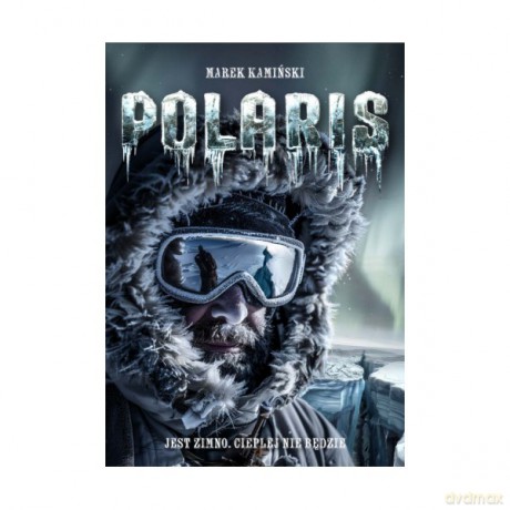 Polaris. Jest zimno. Cieplej nie będzie - Marek Kamiński [KSIĄŻKA]