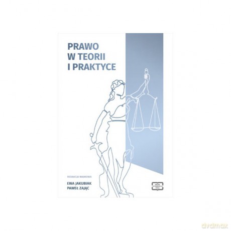 Prawo w teorii i praktyce - Ewa Jakubiak, Paweł Zając [KSIĄŻKA]
