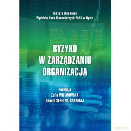 Ryzyko w zarządzaniu organizacją - Zofia Wilimowska, Danuta Seretna-Sałamaj [KSIĄŻKA]