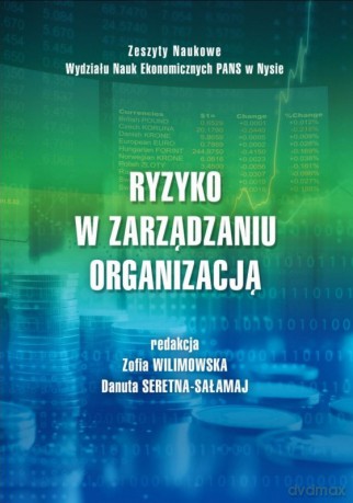 Ryzyko w zarządzaniu organizacją - Zofia Wilimowska, Danuta Seretna-Sałamaj [KSIĄŻKA]