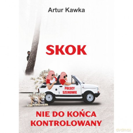 Skok nie do końca kontrolowany - Artur Kawka [KSIĄŻKA]