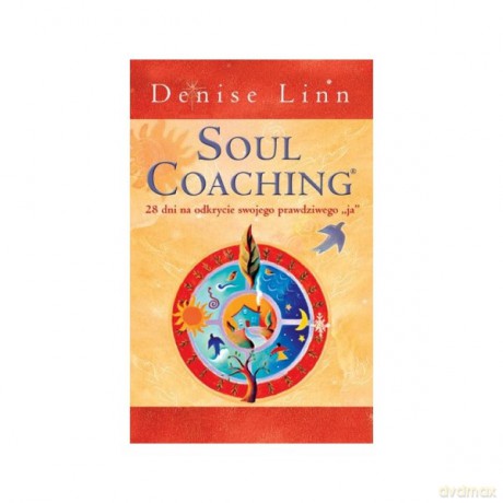 Soul coaching. 28 dni na odkrycie swojego prawdziwego "ja" - Denise Linn [KSIĄŻKA]