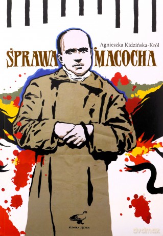 Sprawa Macocha w świetle prasy 1909-1916 - Agnieszka Kidzińska-Król [KSIĄŻKA]