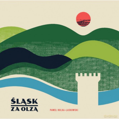 Śląsk za Olzą - Laskowski Paweł Hulka [KSIĄŻKA]