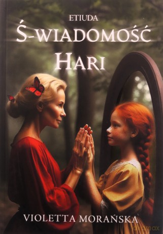 Ś-wiadomość Hari. Etiuda. - Violetta Morańska [KSIĄŻKA]
