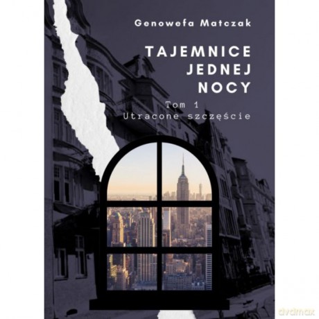 Tajemnice jednej nocy Tom 1 Utracone szczęście - Genowefa Matczak [KSIĄŻKA]