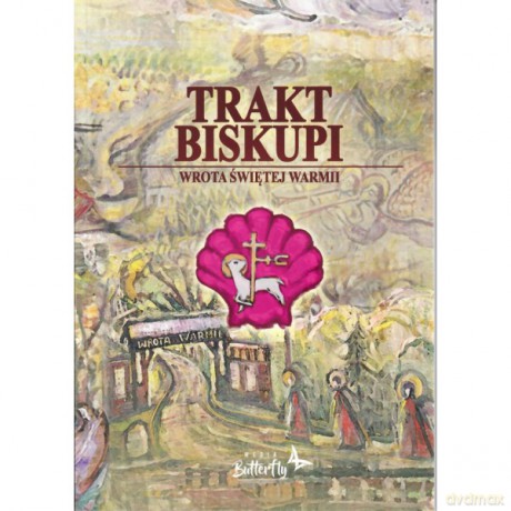 Trakt Biskupi Wrota Świętej Warmii [KSIĄŻKA]