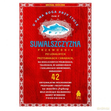 U Pana Boga przy stole Suwalszczyzna (Tom 2) - Michał Skoczek [KSIĄŻKA]