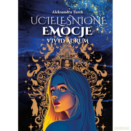 Ucieleśnione emocje. Vivid Aurum (Tom 1) - Aleksandra Turek [KSIĄŻKA]