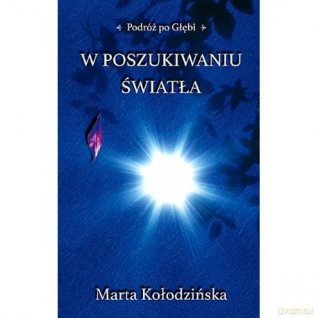 W poszukiwaniu Światła - Marta Kołodzińska [KSIĄŻKA]