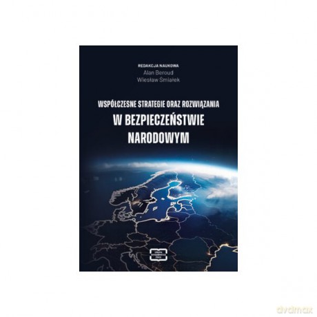Współczesne strategie oraz rozwiązania w bezpieczeństwie narodowym - Alan Beroud, Wiesław Śmiałek [KSIĄŻKA]