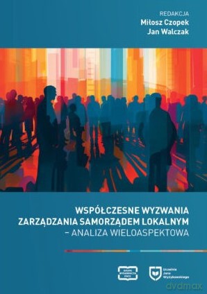 Współczesne wyzwania zarządzania samorządem lokalnym. Analiza wieloaspektowa - Miłosz Czopek, Jan Walczak [KSIĄŻKA]