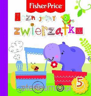 Fisher Price - Poznajemy zwierzątka [KSIĄŻKA]