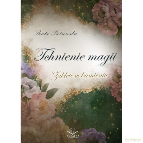 Zaklęte w kamieniu (Tom 1) Tchnienie magii - Beata Piotrowska [KSIĄŻKA]