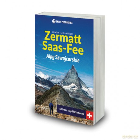 Zermatt i Saas-Fee Alpy Szwajcarskie - Jonathan i Lesley Williams [KSIĄŻKA]