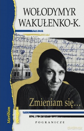 Zmieniam się...Dziennik okupacyjny /Poezje - Włodymyr Wakułenko-K. [KSIĄŻKA]