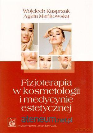 Fizjoterapia w kosmetologii i med. est. wyd. 2012 [KSIĄŻKA]
