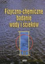 Fizyczno-chemiczne badanie wody i ścieków [KSIĄŻKA]