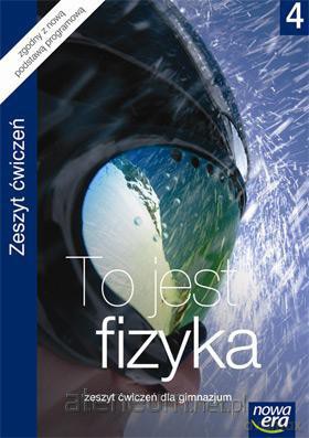 Fizyka GIM 4 To jest fizyka ćw NE [KSIĄŻKA]
