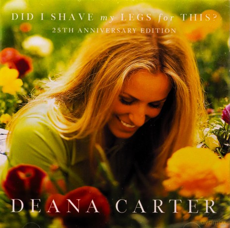 Deana Carter: Did I Shave My Legs For This (25th Anniversary) [CD]