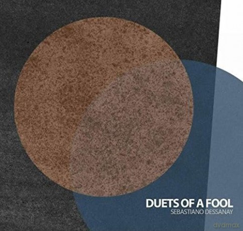 Dessanay Sebastiano: Duets Of A Fool [CD]