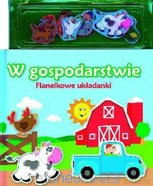 Flanelkowe układanki - W gospodarstwie [KSIĄŻKA]