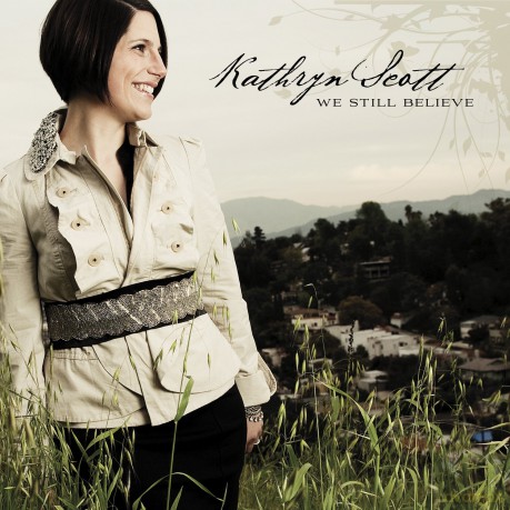 Kathryn Scott: We Still Believe [CD]