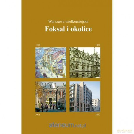 Foksal i okolice. Warszawa wielkomiejska [KSIĄŻKA]
