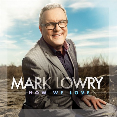 Mark Lowry: How We Love [CD]